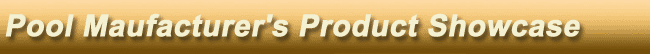 Pool Manufacturer's Product Showcase