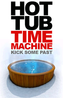 Hot Tub Time Machine Movie Ad - Poolandspa.com