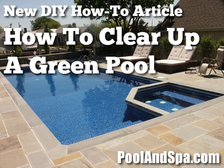 How To Clear Up And Clean A Green Swimming Pool