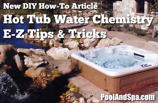 Hot Tub Spa Water Chemistry, E-Z Tips & Tricks