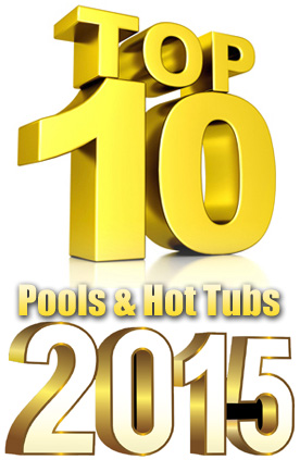 2015 Top 10 Awards For Swimming Pools, Spas, Hot Tubs And Swim Spas